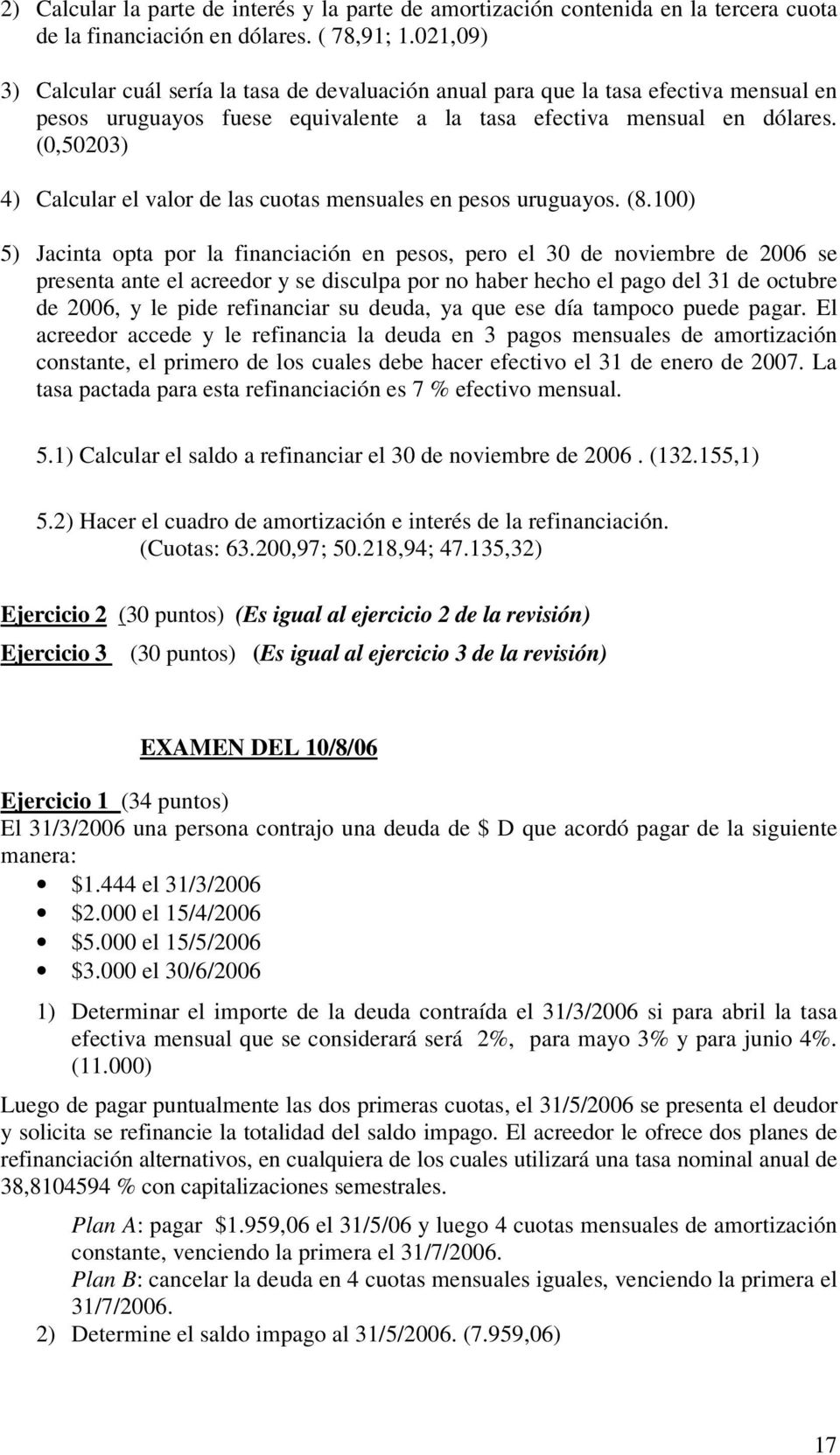 (0,50203) 4) Calcular el valor de las cuotas mensuales en pesos uruguayos. (8.