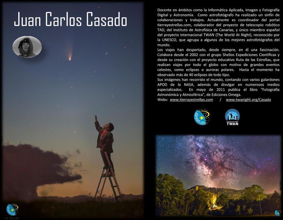 com, colaborador del proyecto de telescopio robótico TAD, del Instituto de Astrofísica de Canarias, y único miembro español del proyecto internacional TWAN (The World At Night), reconocido por la