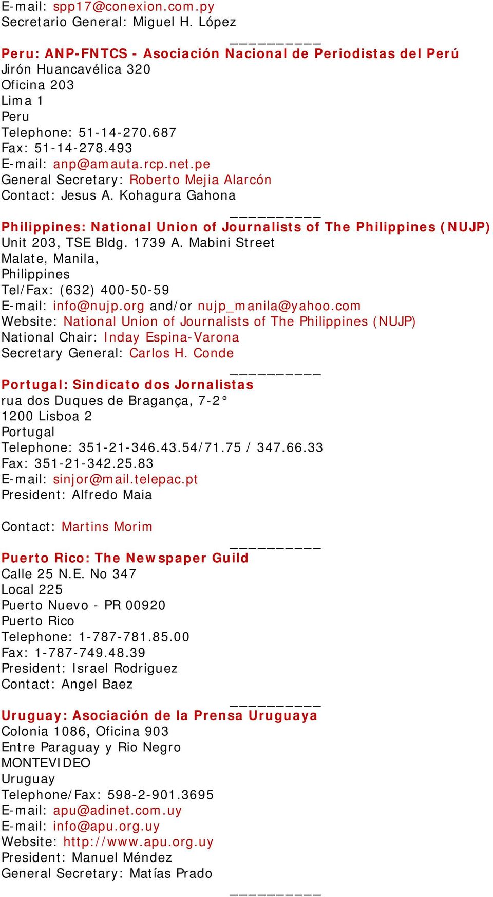 Kohagura Gahona Philippines: National Union of Journalists of The Philippines (NUJP) Unit 203, TSE Bldg. 1739 A. Mabini Street Malate, Manila, Philippines Tel/Fax: (632) 400-50-59 E-mail: info@nujp.