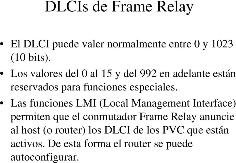 Las funciones LMI (Local Management Interface) permiten que el conmutador Frame Relay