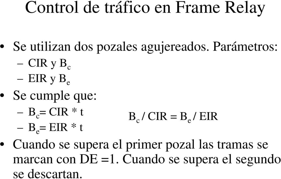 Parámetros: CIR y B c EIR y B e Se cumple que: B c = CIR * t B e =