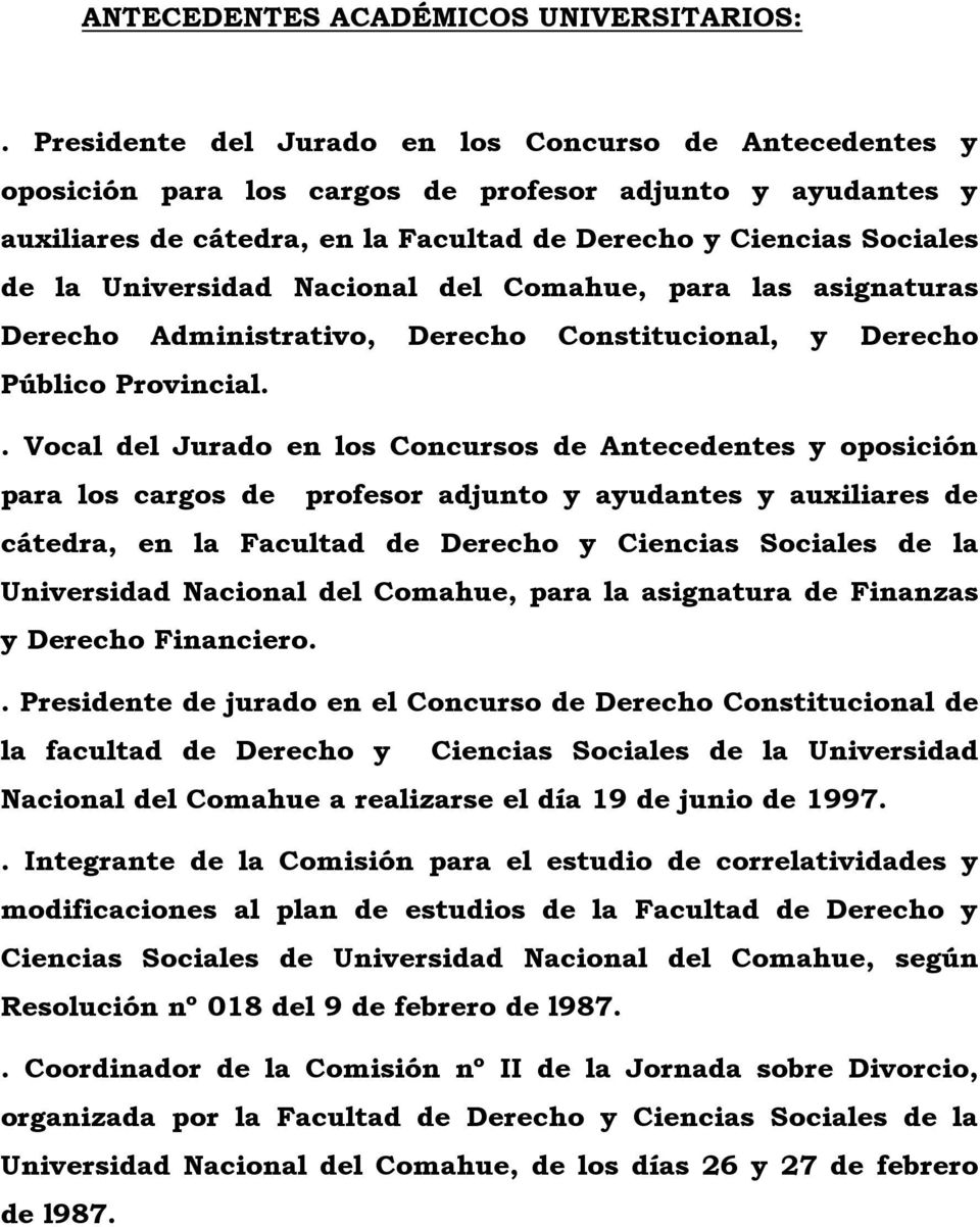 Universidad Nacional del Comahue, para las asignaturas Derecho Administrativo, Derecho Constitucional, y Derecho Público Provincial.