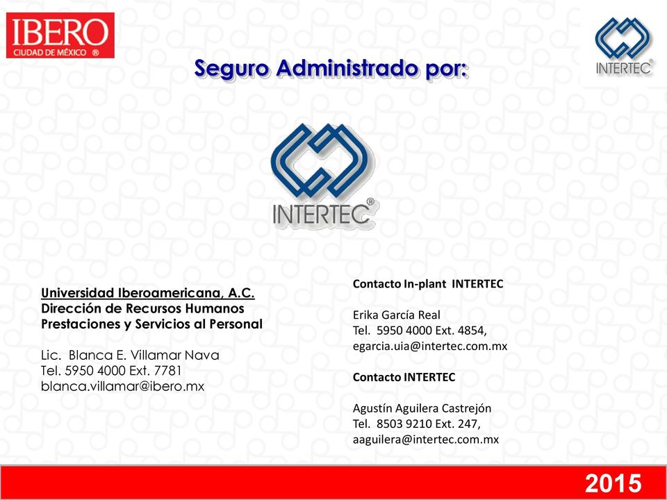 5950 4000 Ext. 7781 blanca.villamar@ibero.mx Contacto In-plant INTERTEC Erika García Real Tel.