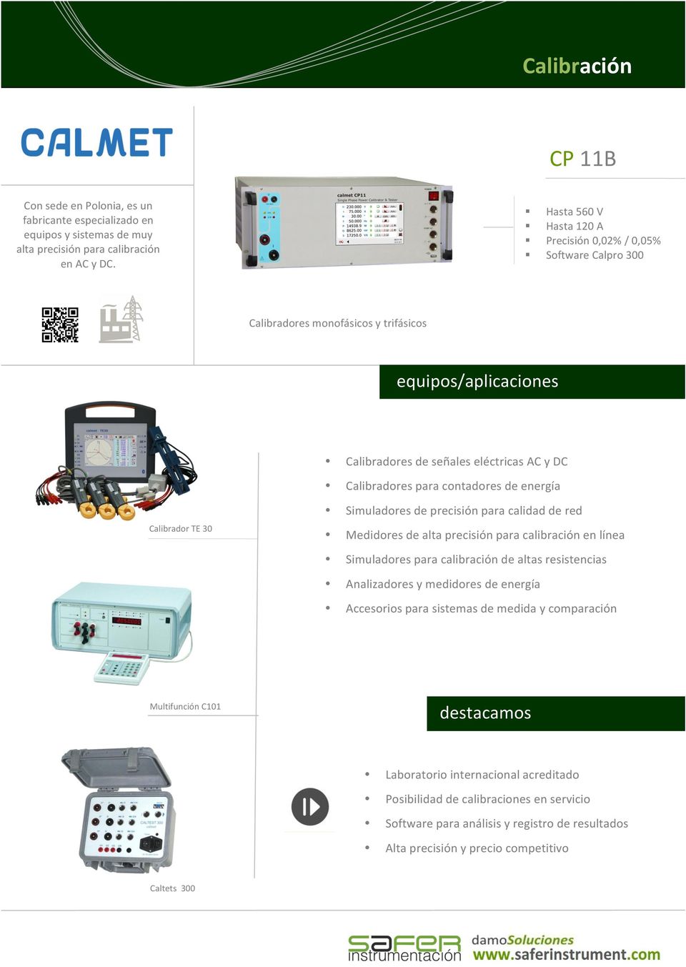 Calibrador TE 30 Simuladores de precisión para calidad de red Medidores de alta precisión para calibración en línea Simuladores para calibración de altas resistencias Analizadores y medidores