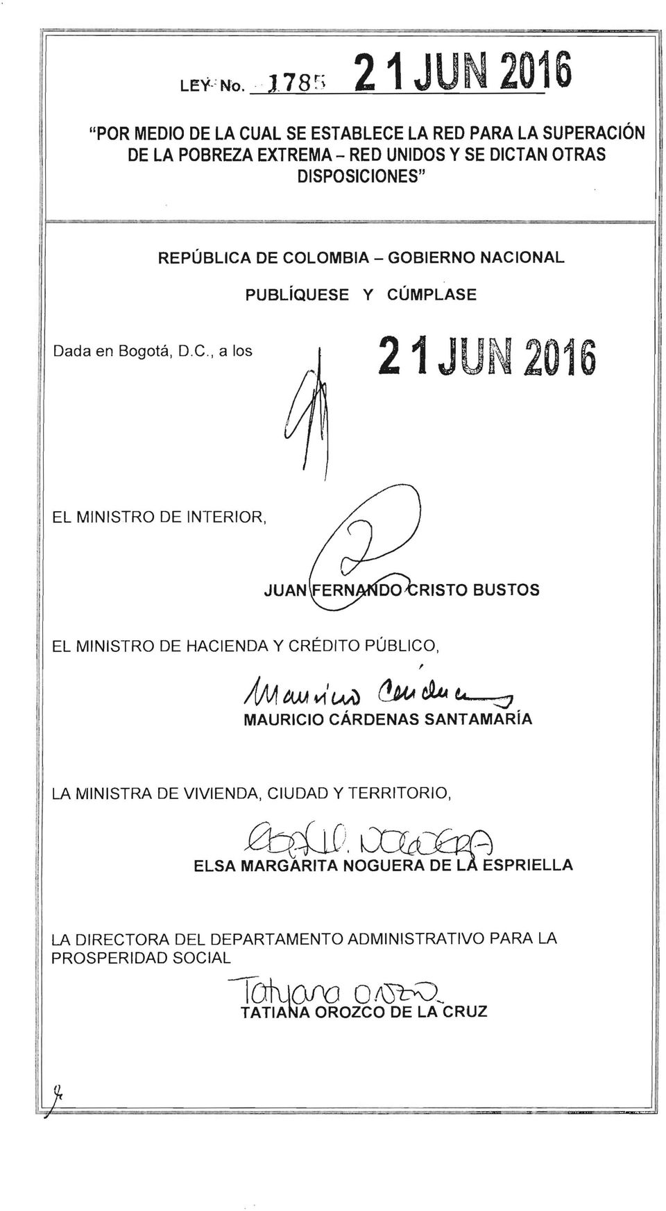 DSPOSCONES" REPÚBLCA DE COLOMBA GOBERNO NACONAL PUBLíQUESE y CÚMPLASE Dada en Bogotá, D.C., a los 21 JUN 2016 EL MNSTRO DE NTEROR, EL MNSTRO DE HACENDA Y CRÉDTO PÚBLCO,, (;Vf tua 411' (.