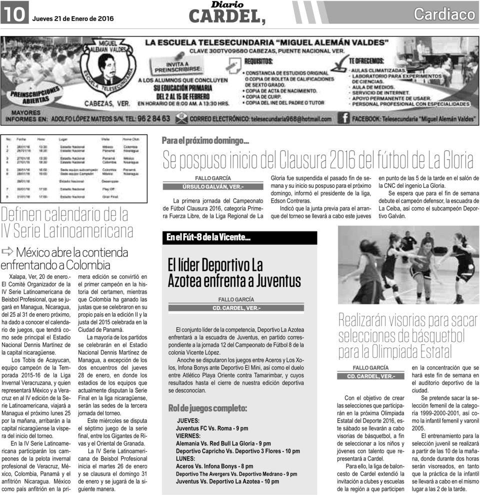 - El Comité Organizador de la IV Serie Latinoamericana de Beisbol Profesional, que se jugará en Managua, Nicaragua, del 25 al 31 de enero próximo, ha dado a conocer el calendario de juegos, que