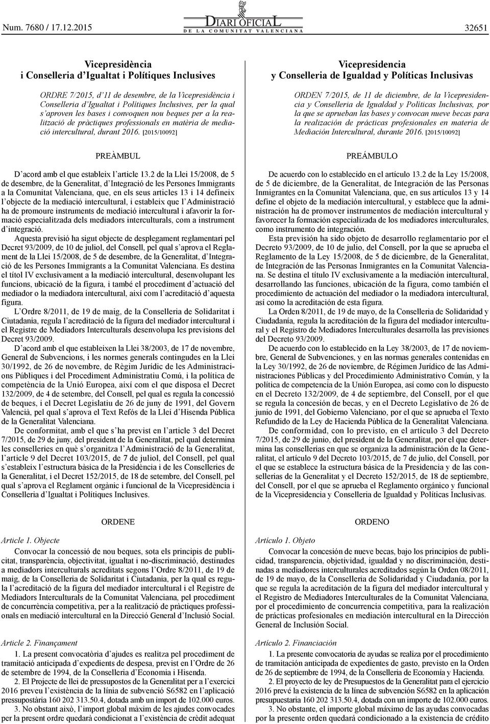 2 de la Llei 15/2008, de 5 de desembre, de la Generalitat, d Integració de les Persones Immigrants a la Comunitat Valenciana, que, en els seus articles 13 i 14 defineix l objecte de la mediació
