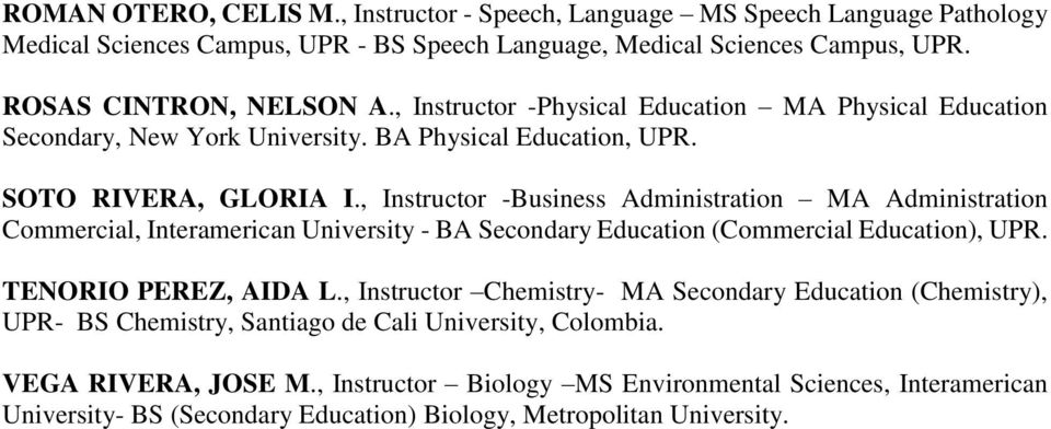 , Instructor -Business Administration MA Administration Commercial, Interamerican University - BA Secondary Education (Commercial Education), UPR. TENORIO PEREZ, AIDA L.