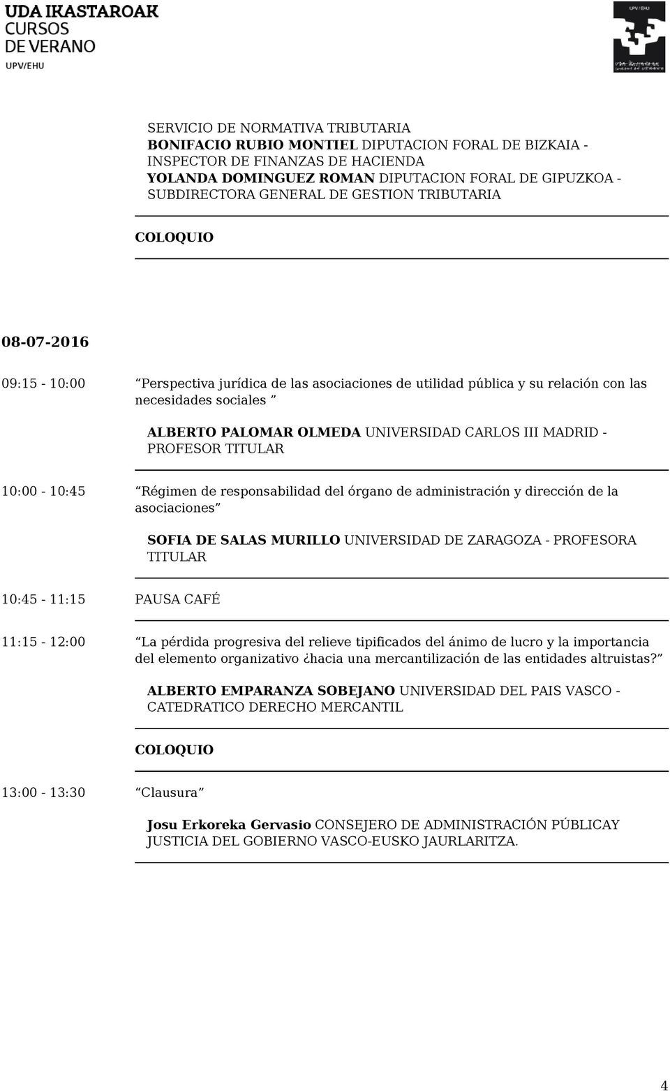 III MADRID - PROFESOR TITULAR 10:00-10:45 Régimen de responsabilidad del órgano de administración y dirección de la asociaciones SOFIA DE SALAS MURILLO UNIVERSIDAD DE ZARAGOZA - PROFESORA TITULAR