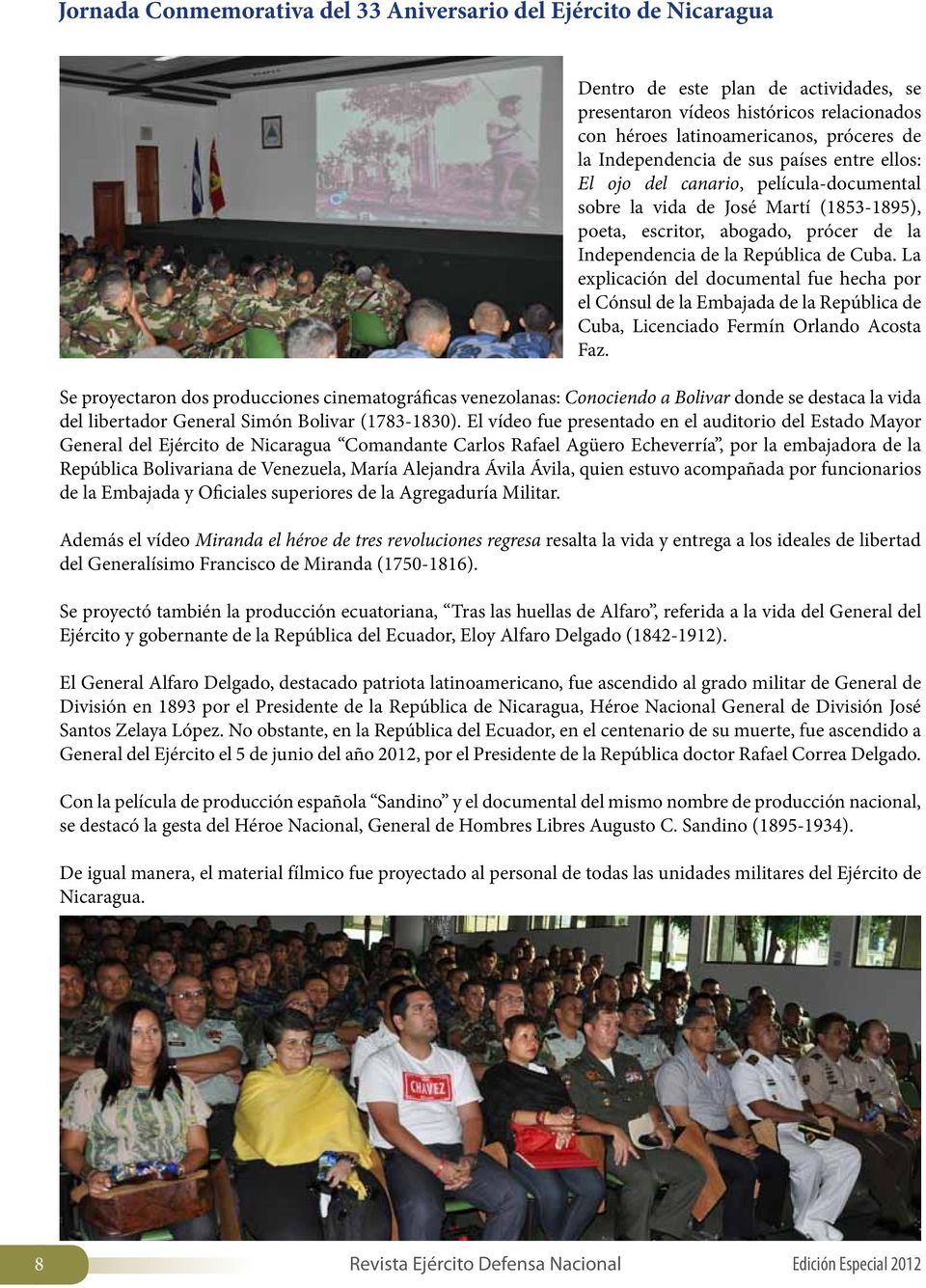 La explicación del documental fue hecha por el Cónsul de la Embajada de la República de Cuba, Licenciado Fermín Orlando Acosta Faz.
