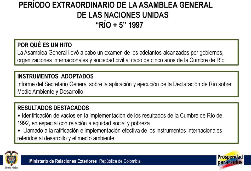 ejecución de la Declaración de Río sobre Medio Ambiente y Desarrollo Identificación de vacíos en la implementación de los resultados de la Cumbre de Río de 1992, en