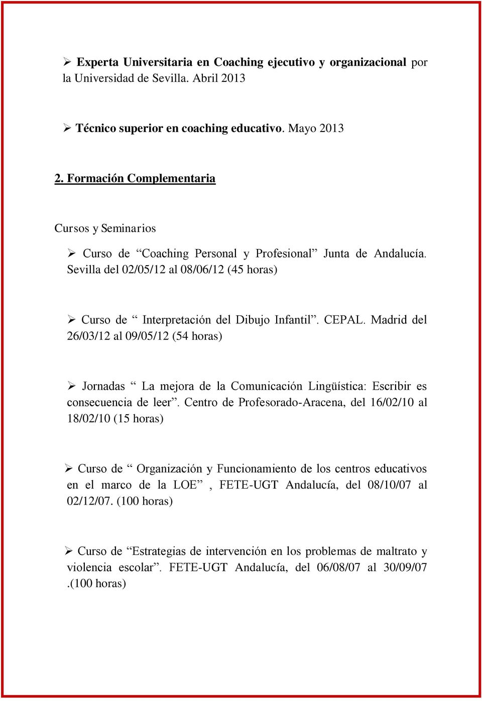 CEPAL. Madrid del 26/03/12 al 09/05/12 (54 horas) Jornadas La mejora de la Comunicación Lingüística: Escribir es consecuencia de leer.