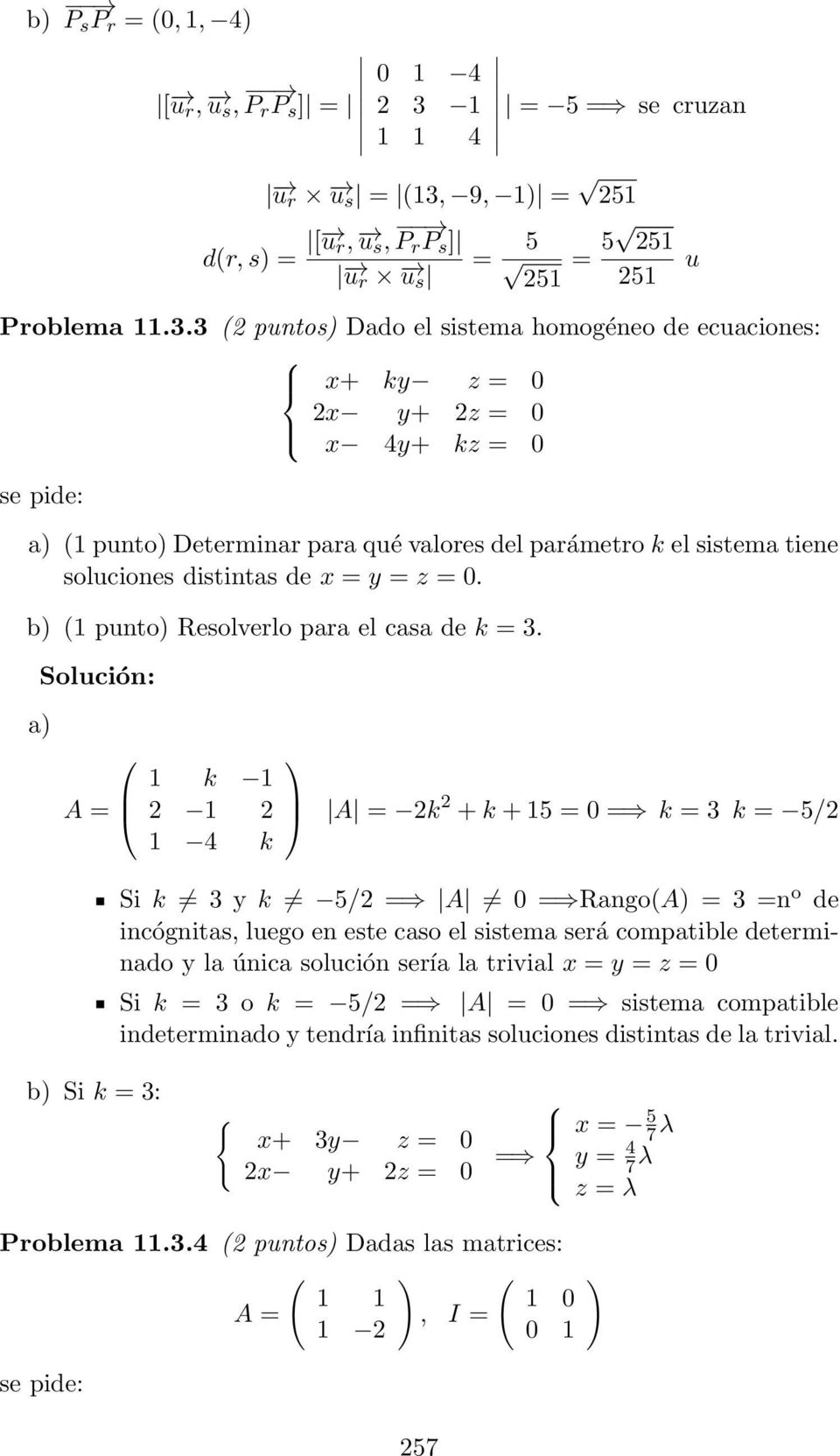 9, 1 = 251 dr, s = [ u r, u s, P r P s ] u r = 5 = 5 251 u u s 251 251 Problema 11.3.