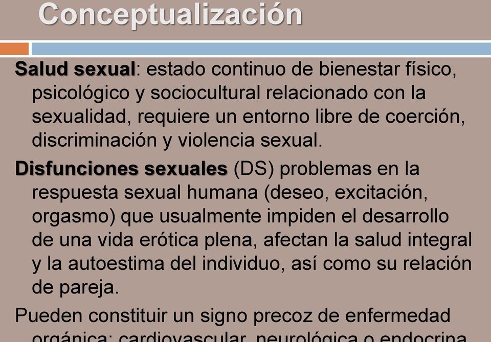 Disfunciones sexuales (DS) problemas en la respuesta sexual humana (deseo, excitación, orgasmo) que usualmente impiden el