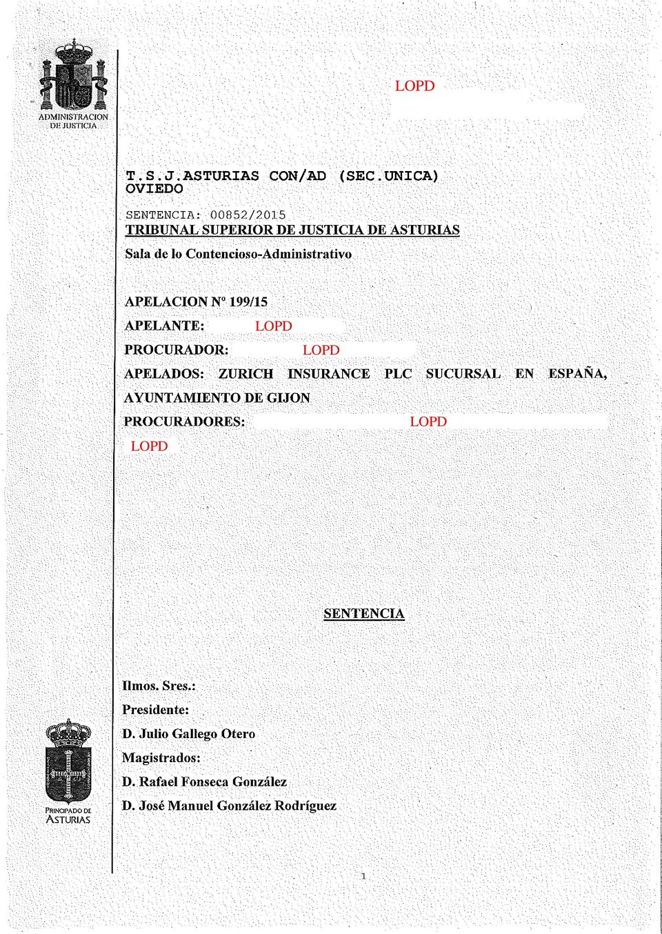 199/15 APELANTE: LOPD PROCURADOR: LOPD APELADOS: ZURICH INSURANCE PLC SUCURSAL EN ESPAÑA, AYUNTAMIENTO DE