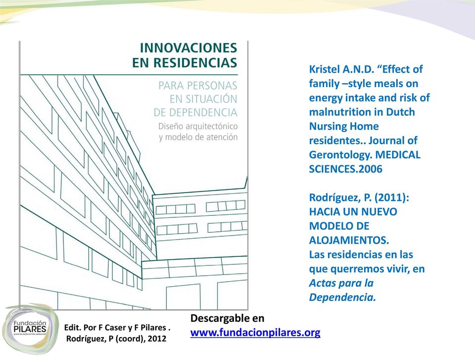 residentes.. Journal of Gerontology. MEDICAL SCIENCES.2006 Edit. Por F Caser y F Pilares.