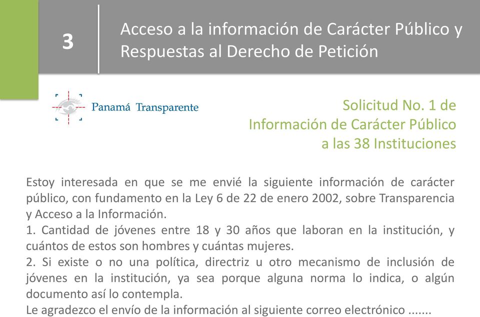 fundamento en la Ley 6 de 22 de enero 2002, sobre Transparencia y Acceso a la Información. 1.