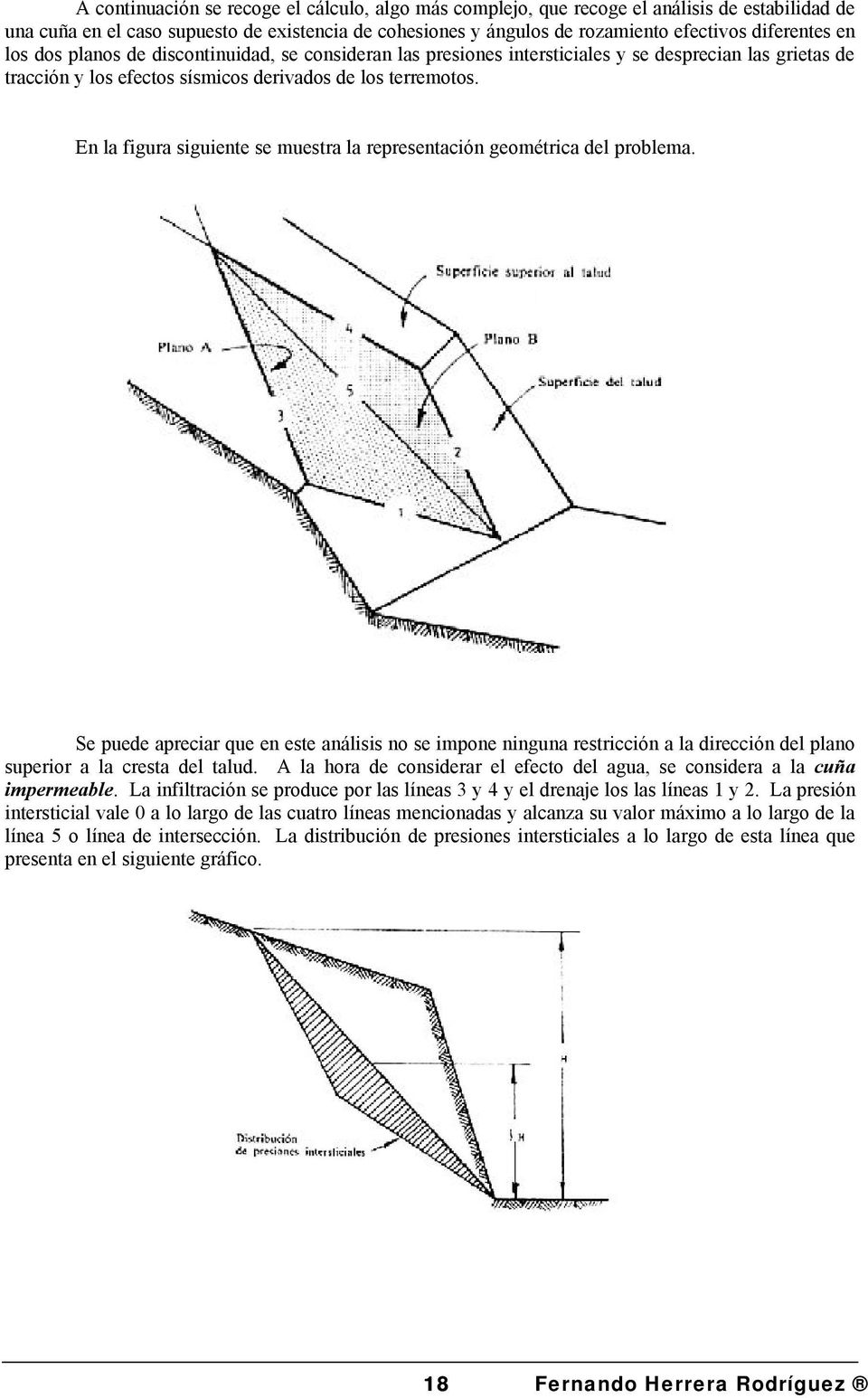 En la figura siguiente se muestra la representación geométrica del problema.
