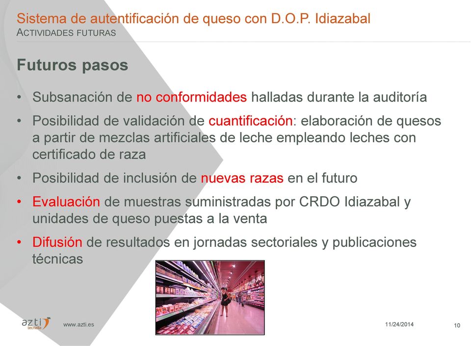 raza Posibilidad de inclusión de nuevas razas en el futuro Evaluación de muestras suministradas por CRDO Idiazabal y