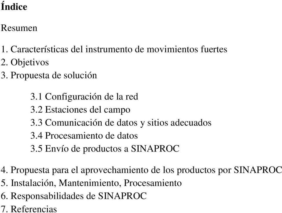 3 Comunicación de datos y sitios adecuados 3.4 Procesamiento de datos 3.5 Envío de productos a SINAPROC 4.