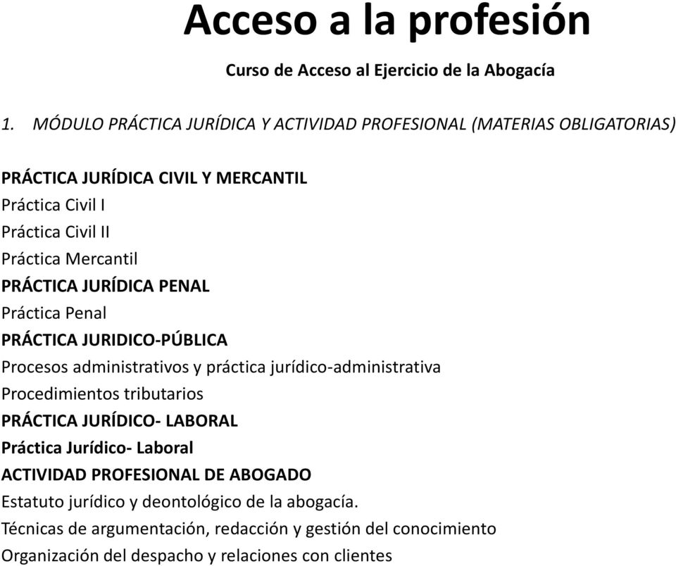Mercantil PRÁCTICA JURÍDICA PENAL Práctica Penal PRÁCTICA JURIDICO-PÚBLICA Procesos administrativos y práctica jurídico-administrativa Procedimientos