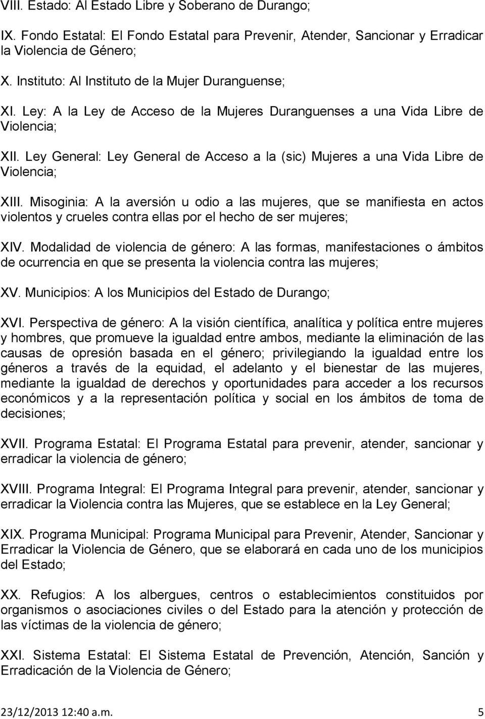 Ley General: Ley General de Acceso a la (sic) Mujeres a una Vida Libre de Violencia; XIII.