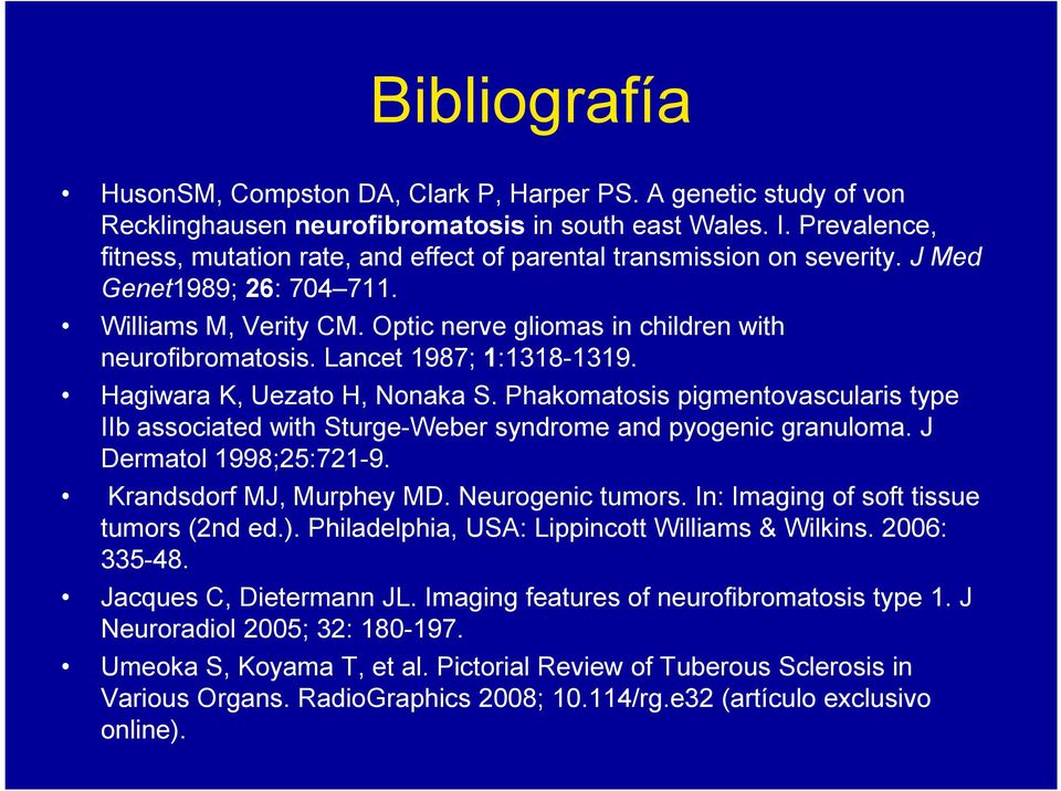 Lancet 1987;1:1318-1319. Hagiwara K, Uezato H, Nonaka S. Phakomatosis pigmentovascularis type IIb associated with Sturge-Weber syndrome and pyogenic granuloma. J Dermatol 1998;25:721-9.