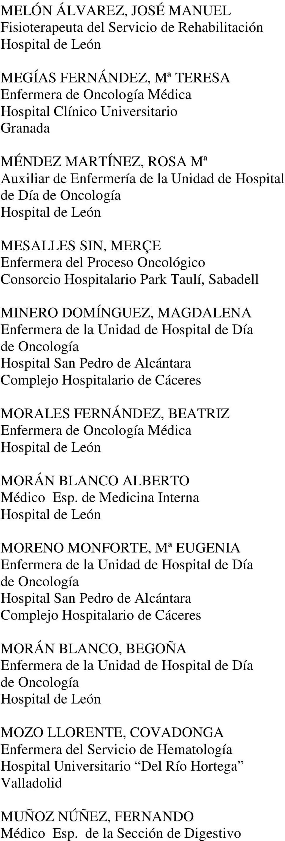 Hospital San Pedro de Alcántara MORALES FERNÁNDEZ, BEATRIZ MORÁN BLANCO ALBERTO Médico Esp.