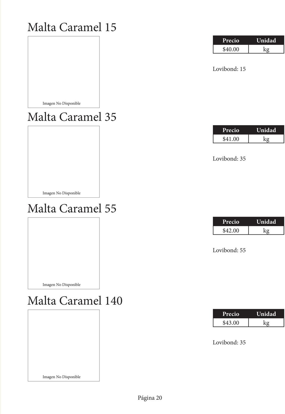 00 kg Lovibond: 35 Malta Caramel 55 $42.