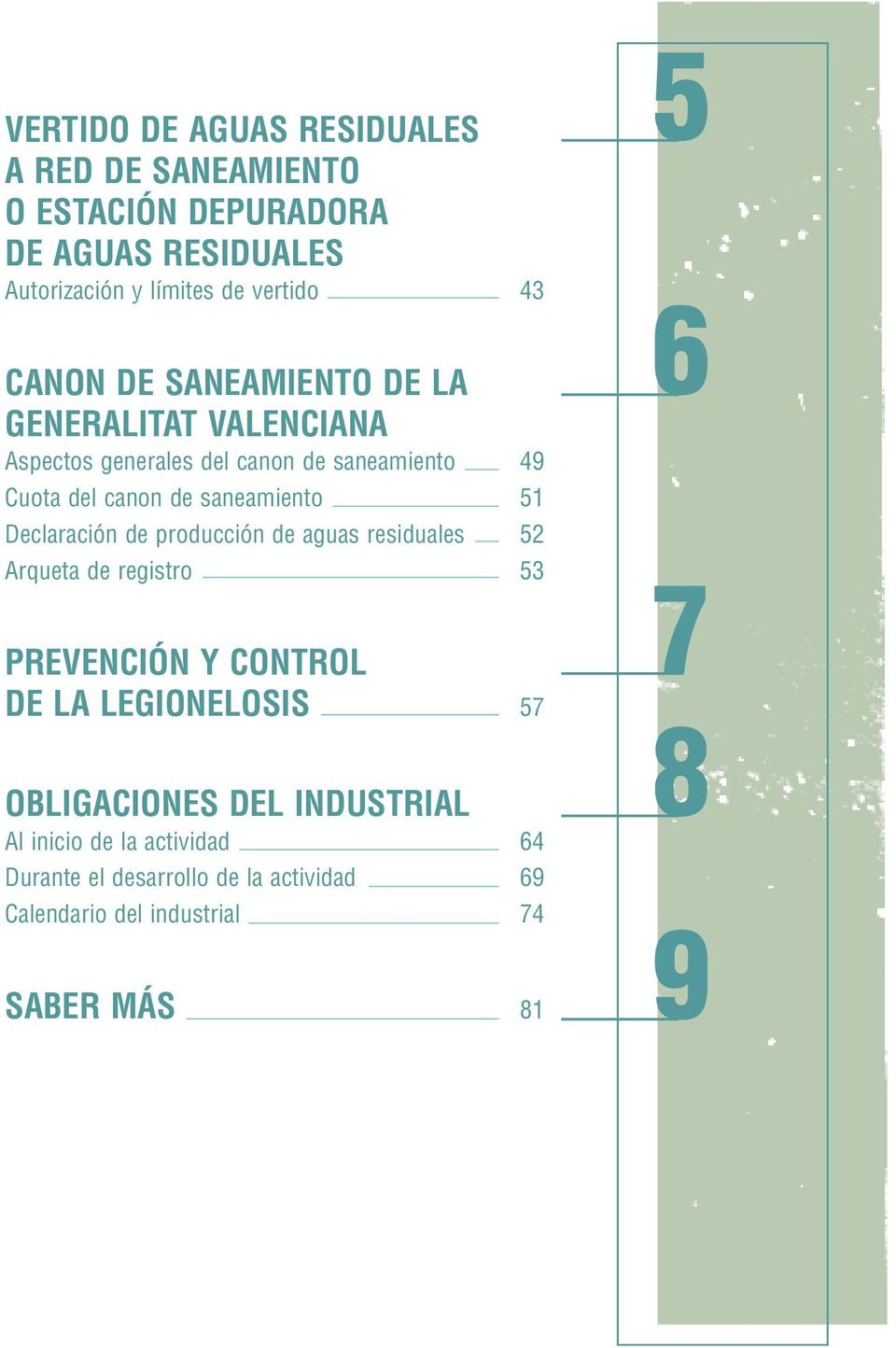 Declaración de producción de aguas residuales 52 Arqueta de registro 53 PREVENCIÓN Y CONTROL DE LA LEGIONELOSIS 57 OBLIGACIONES