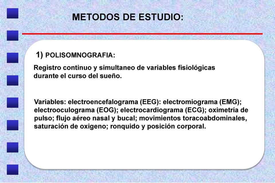 Variables: electroencefalograma (EEG): electromiograma (EMG); electrooculograma (EOG);