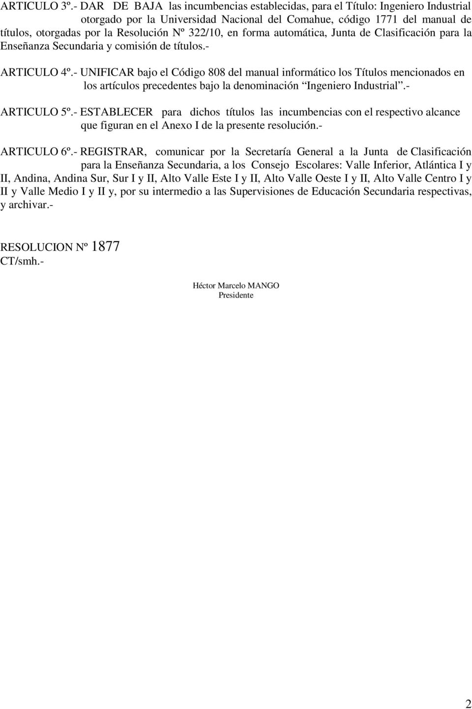 322/10, en forma automática, Junta de Clasificación para la Enseñanza Secundaria y comisión de títulos.- ARTICULO 4º.