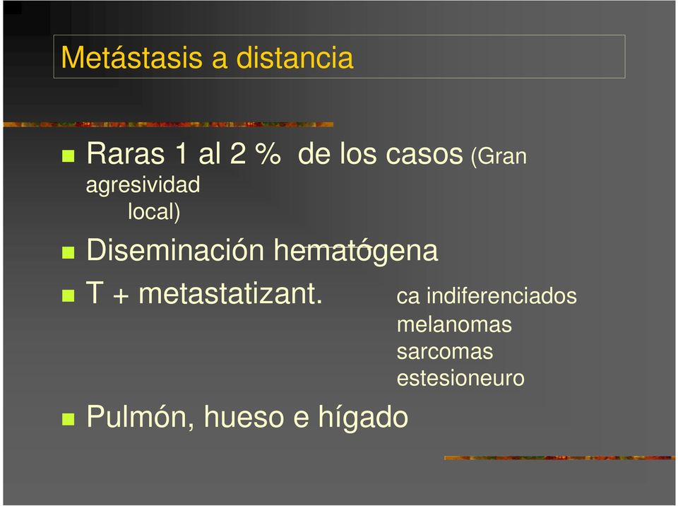 hematógena T + metastatizant.