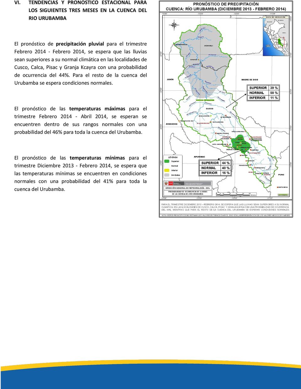 Para el resto de la cuenca del Urubamba se espera condiciones normales.