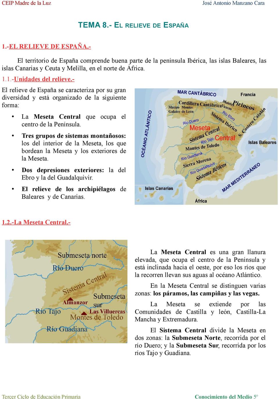 - El relieve de España se caracteriza por su gran diversidad y está organizado de la siguiente forma: La Meseta Central que ocupa el centro de la Península.