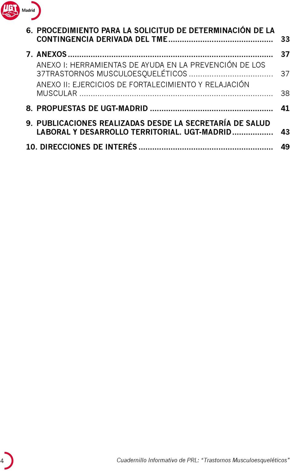 .. 37 ANEXO II: EJERCICIOS DE FORTALECIMIENTO Y RELAJACIÓN MUSCULAR... 38 8. PROPUESTAS DE UGT-MADRID... 41 9.