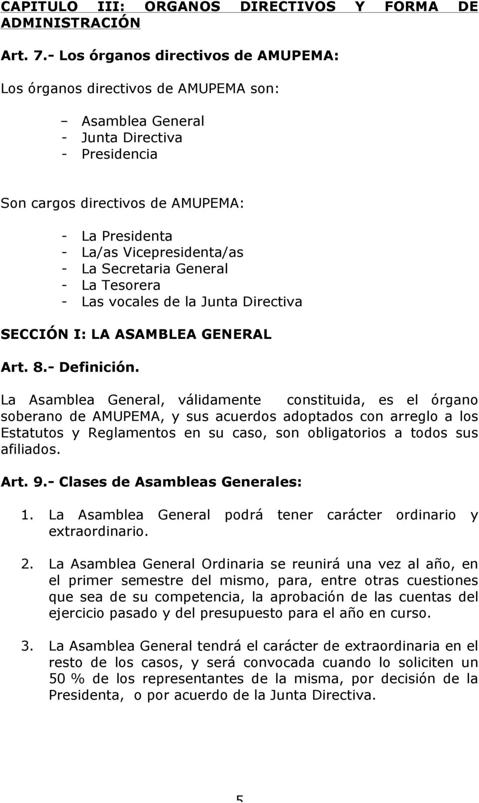 Vicepresidenta/as - La Secretaria General - La Tesorera - Las vocales de la Junta Directiva SECCIÓN I: LA ASAMBLEA GENERAL Art. 8.- Definición.
