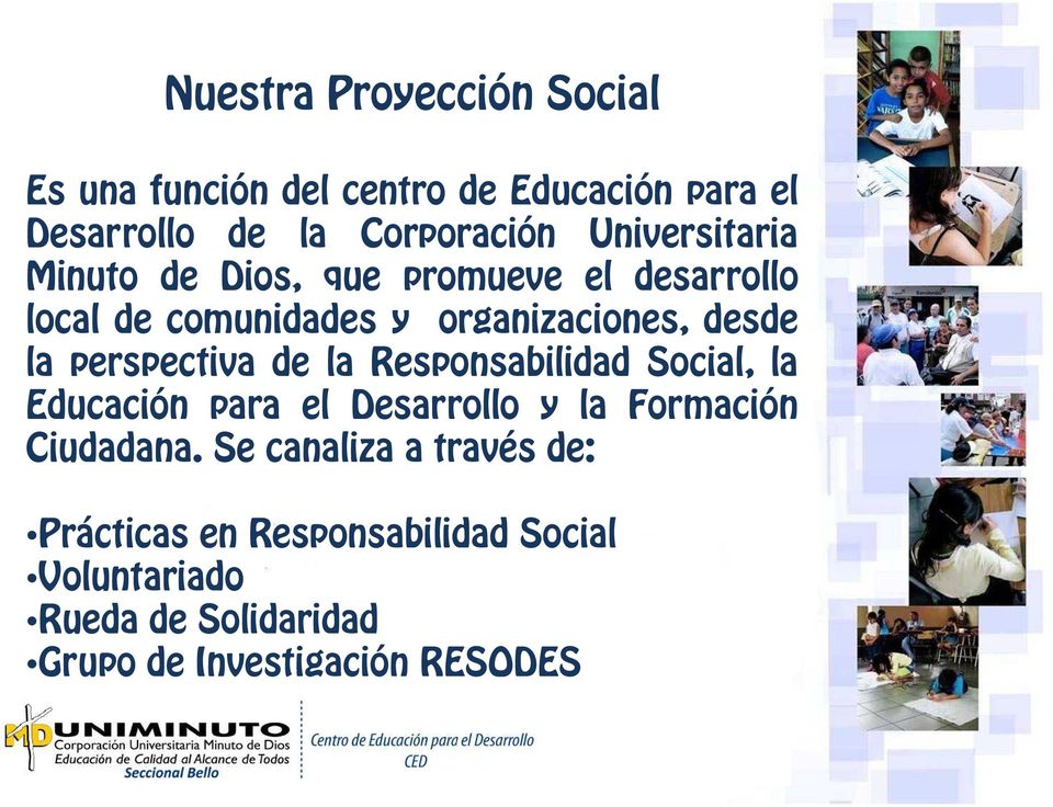 perspectiva de la Responsabilidad Social, la Educación para el Desarrollo y la Formación Ciudadana.