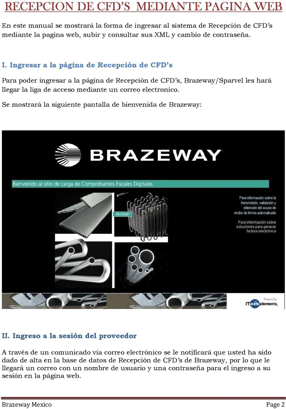 Se mostrará la siguiente pantalla de bienvenida de Brazeway: II.