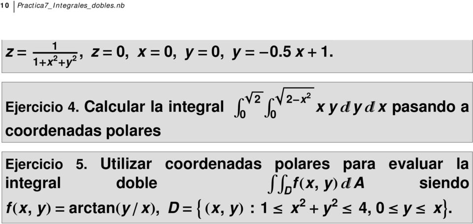 Calcular la integral Ÿ Ÿ -x xy y x pasando a coordenadas polares Ejercicio