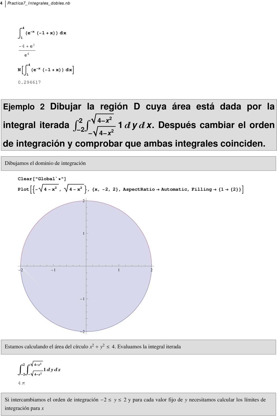 Después cambiar el orden 4-x de integración y comprobar que ambas integrales coinciden.
