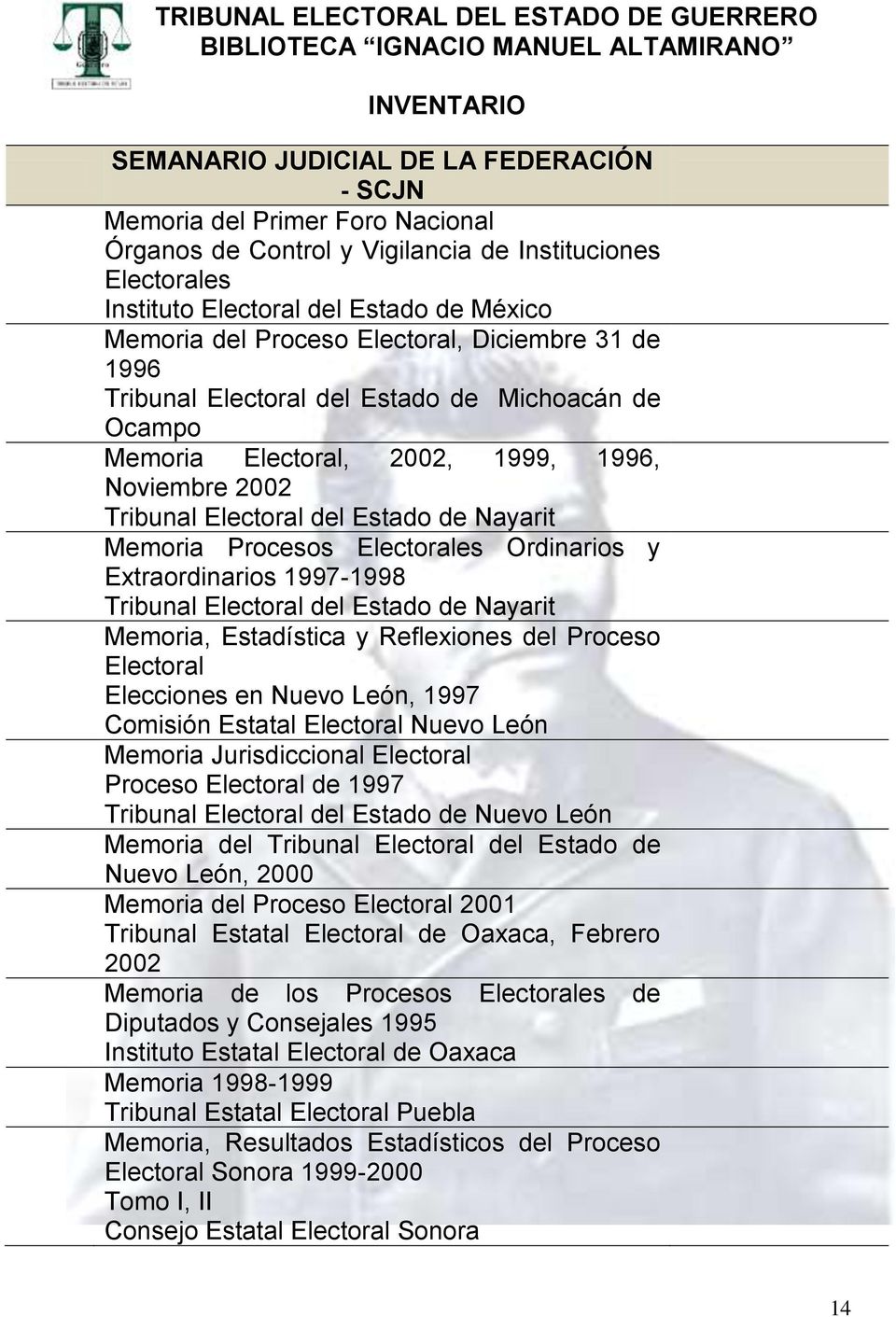 1997-1998 Tribunal Electoral del Estado de Nayarit Memoria, Estadística y Reflexiones del Proceso Electoral Elecciones en Nuevo León, 1997 Comisión Estatal Electoral Nuevo León Memoria Jurisdiccional