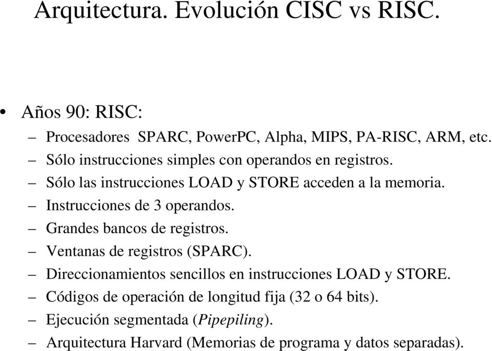 Instrucciones de 3 operandos. Grandes bancos de registros. Ventanas de registros (SPARC).