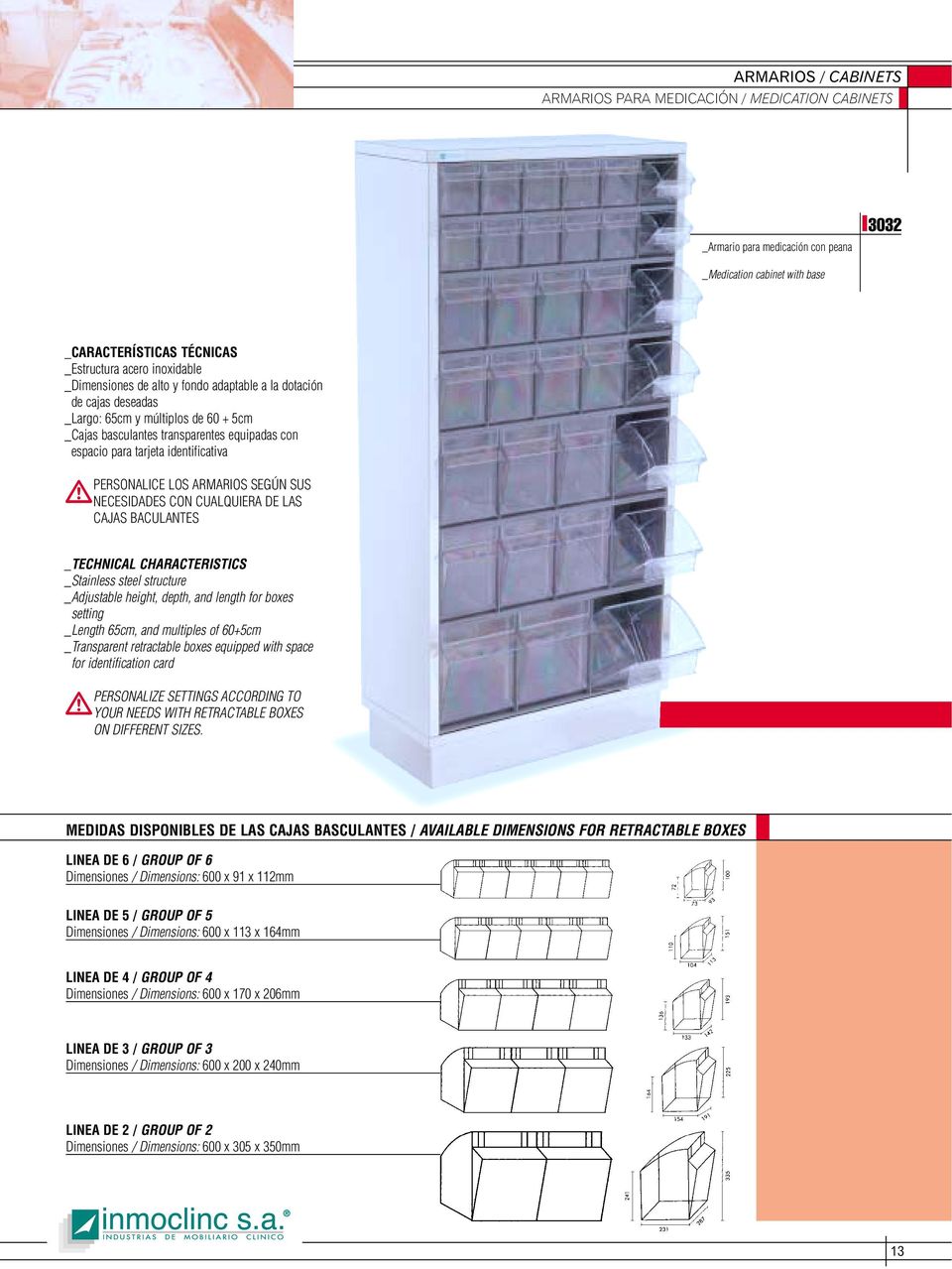 CAJAS BACULANTES _Adjustable height, depth, and length for boxes setting _Length 65cm, and multiples of 60+5cm _Transparent retractable boxes equipped with space for identification card PERSONALIZE