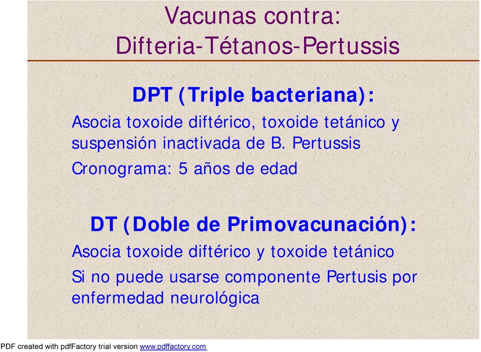 Pertussis Cronograma: 5 años de edad DT (Doble de Primovacunación): Asocia