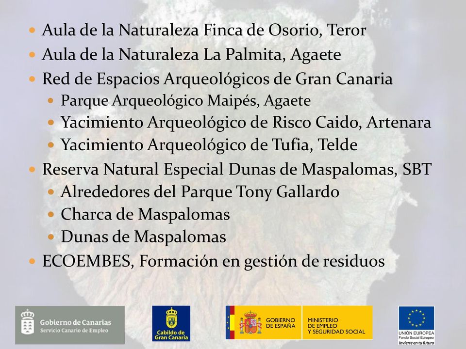 Artenara Yacimiento Arqueológico de Tufia, Telde Reserva Natural Especial Dunas de Maspalomas, SBT