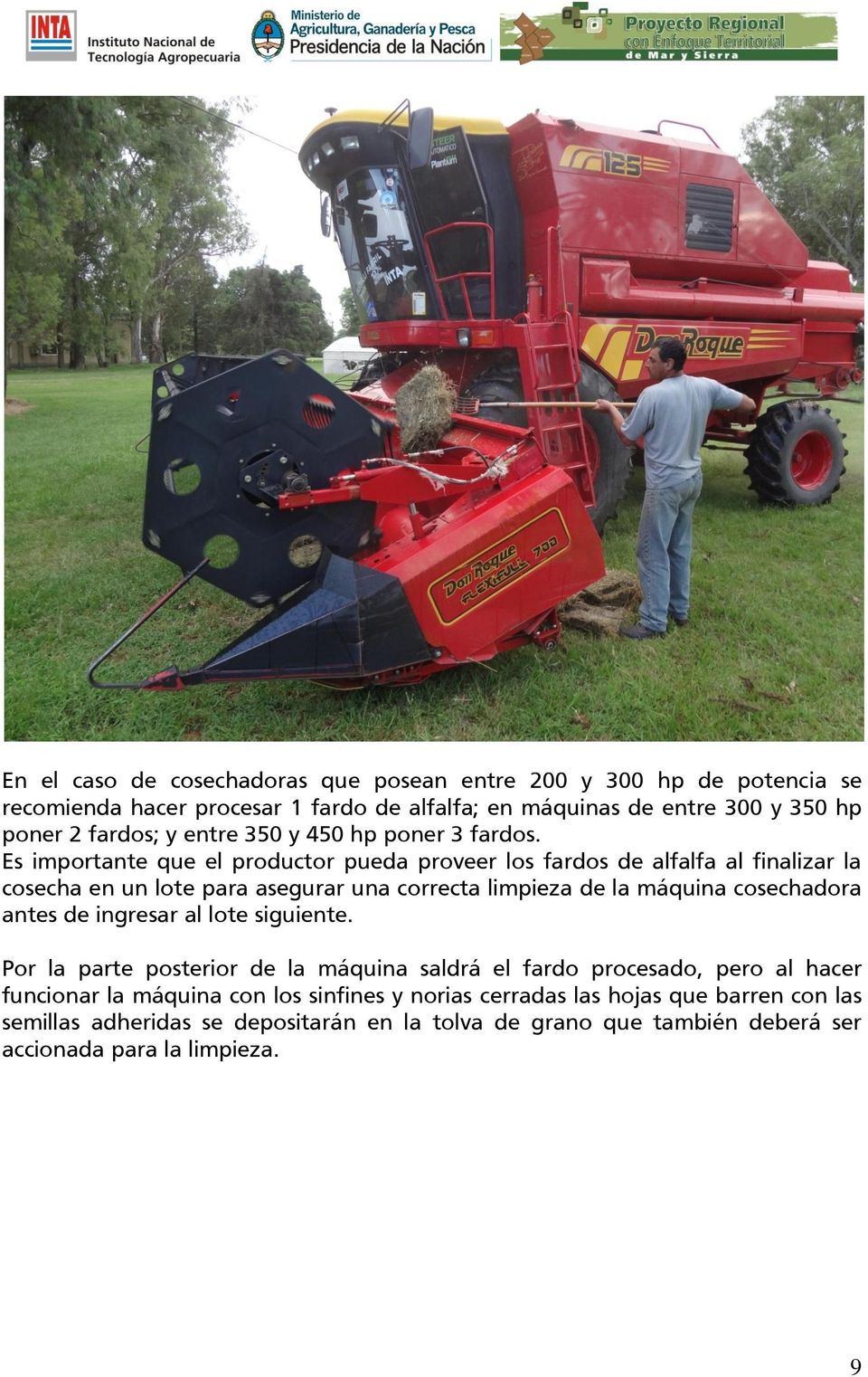 Es importante que el productor pueda proveer los fardos de alfalfa al finalizar la cosecha en un lote para asegurar una correcta limpieza de la máquina cosechadora
