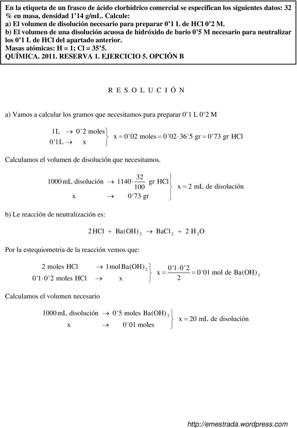 b) El volumen de una disolución acuosa de hidróxido de bario 0 5 M necesario para neutralizar los 0 1 L de HCl del apartado anterior. Masas atómicas: H = 1; Cl = 35 5. QUÍMICA. 011. RESERVA 1.