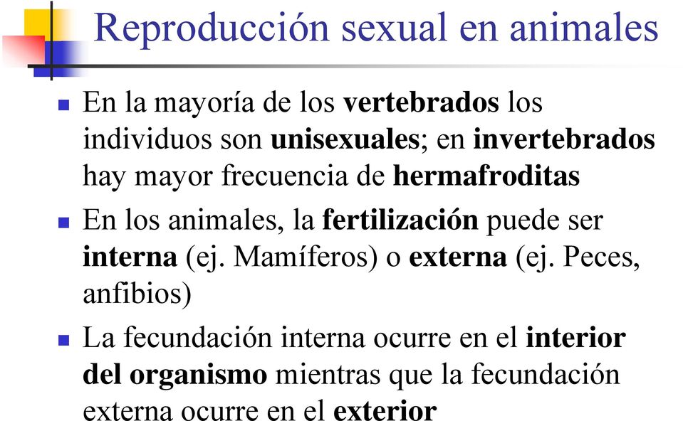 fertilización puede ser interna (ej. Mamíferos) o externa (ej.