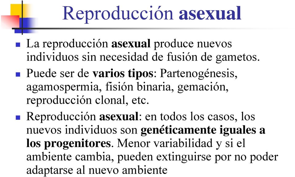 Reproducción asexual: en todos los casos, los nuevos individuos son genéticamente iguales a los